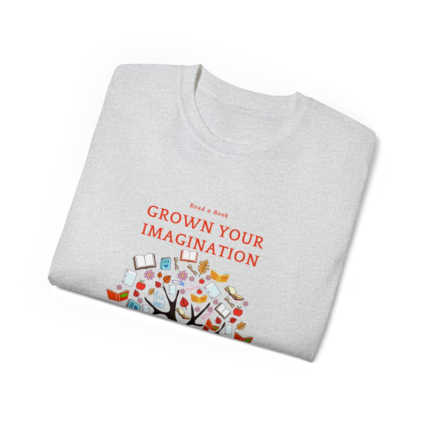 Read a Book, Watch your Imagination Grow-Unisex Ultra Cotton Tee