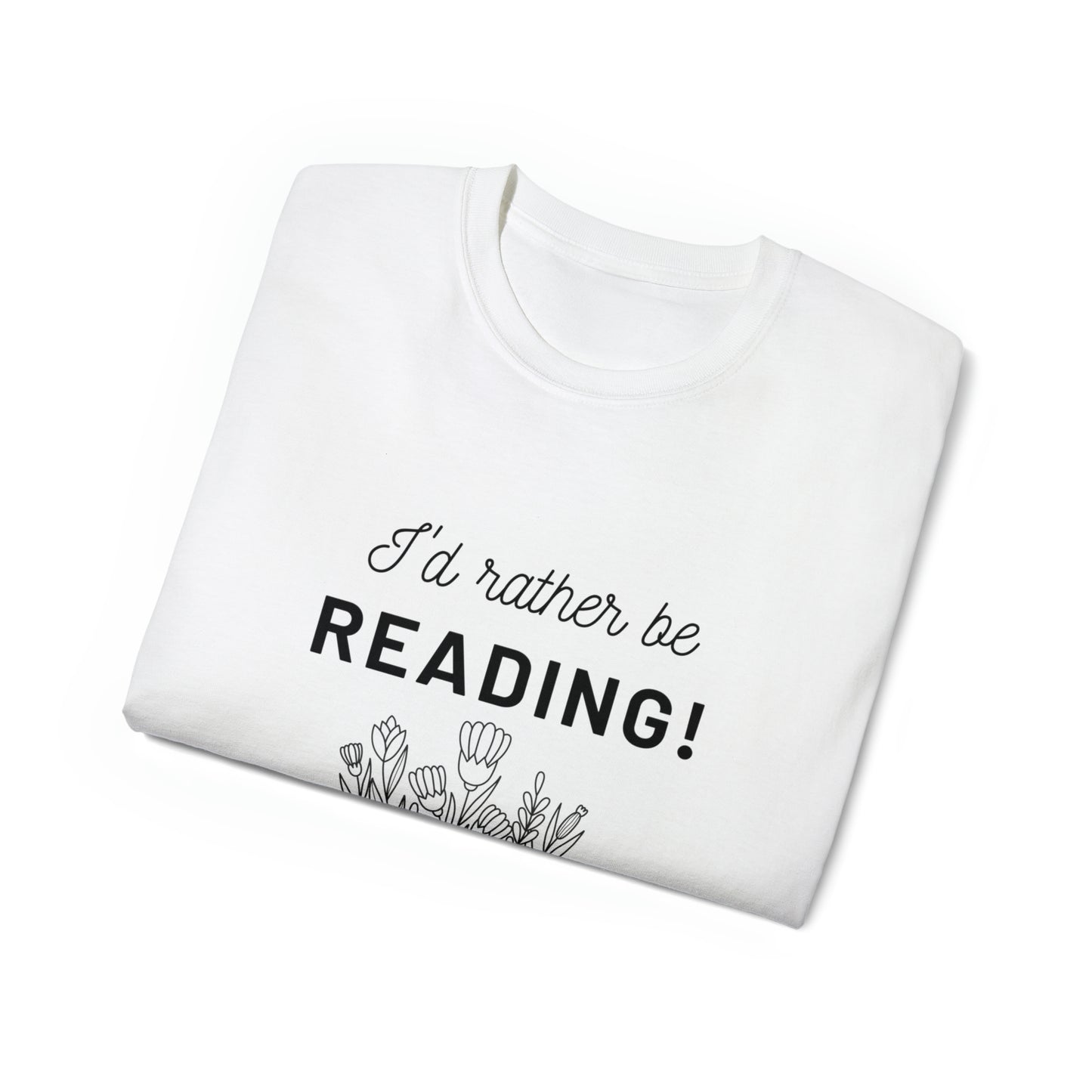 I'd Rather Be Reading- Adults Unisex Ultra Cotton Tee