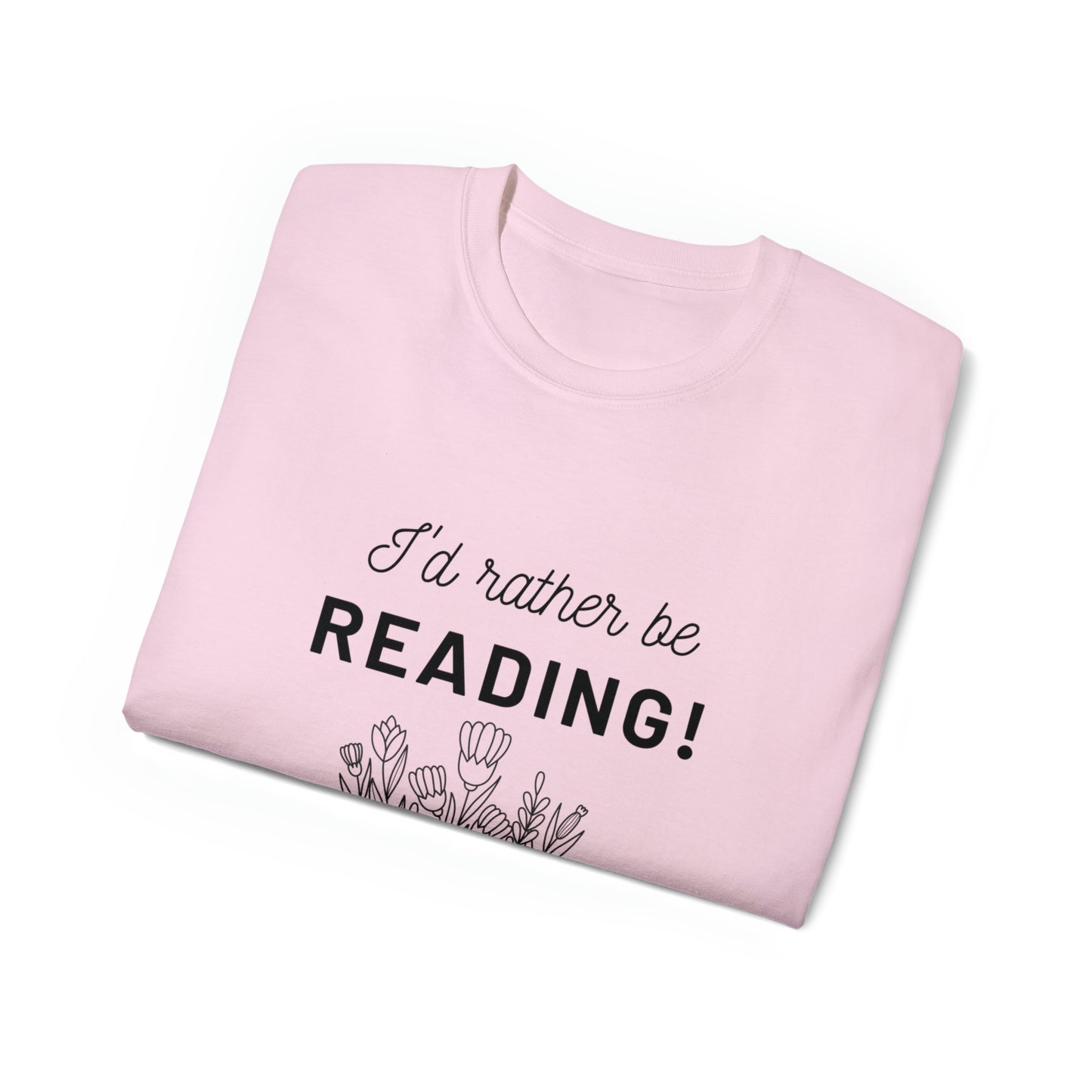 I'd Rather Be Reading- Adults Unisex Ultra Cotton Tee